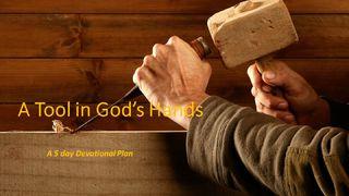 A Tool In God's Hands Habakkuk 2:2-3 The Message