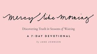 Mercy Like Morning: A 7-Day Devotional Mark 6:30-32 Amplified Bible