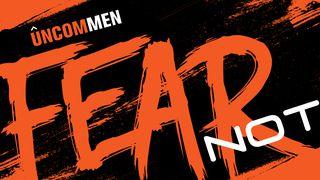 UNCOMMEN: Fear Not Matthew 8:23-27 New International Version