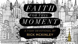Faith For This Moment Devotional By Rick McKinley 1 Peter 1:1-25 King James Version