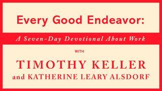 Every Good Endeavor—Tim Keller & Katherine Alsdorf Genesis 11:4 New Living Translation