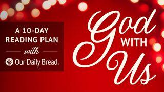 Our Daily Bread Christmas: God With Us John 8:14 New King James Version
