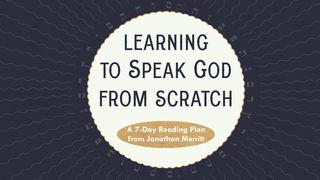 Learning to Speak God from Scratch Genesis 1:3-4 Common English Bible