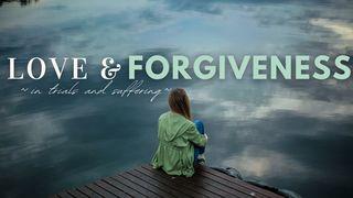 Love and Forgiveness in Trials and Suffering Romans 10:9 New King James Version
