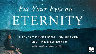 Fix Your Eyes On Eternity: A 12-Day Devotional On Heaven And The New Earth Isaiah 26:19 New Living Translation