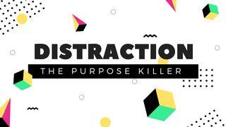 Distraction: The Purpose Killer Proverbs 4:25-27 English Standard Version 2016