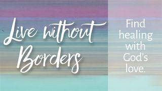 Live Without Borders Psalms 56:3 New International Version