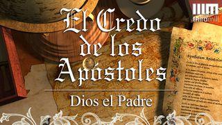 El Credo de los Apóstoles: Dios el Padre Éxodo 3:13-14 Nueva Versión Internacional - Español