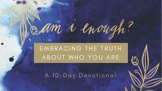 Am I Enough: Embracing The Truth About Who You Are Psalm 145:19 King James Version