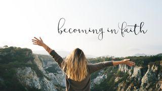 Becoming In Faith Proverbs 4:20-23 New International Version