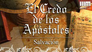 El Credo de los Apóstoles: Salvación 2 Tesalonicenses 2:13-17 Nueva Versión Internacional - Español