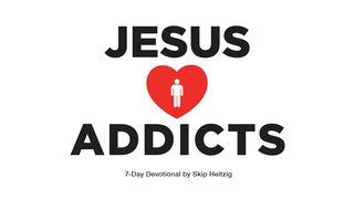Jesus Loves Addicts Romans 6:16, 18 New International Version
