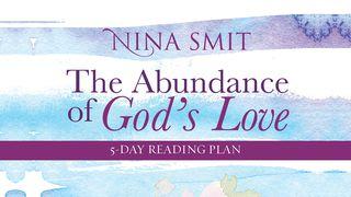 The Abundance Of God’s Love By Nina Smit Psalms 118:24-29 New King James Version
