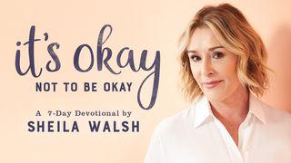 It's Okay Not To Be Okay By Sheila Walsh Judges 6:23 King James Version