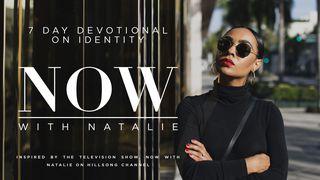 NOW With Natalie: IDENTITY Psalm 138:8 English Standard Version 2016