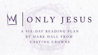 Only Jesus From Casting Crowns John 14:22-31 English Standard Version 2016