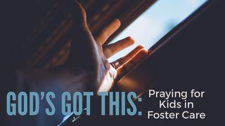 God’s Got This: Praying For Kids In Foster Care Galatians 1:4 New King James Version