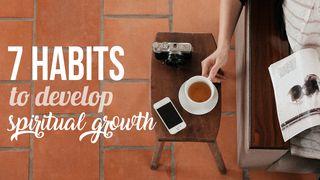 7 Habits To Develop Spiritual Growth Ecclesiastes 7:8-9 New American Standard Bible - NASB