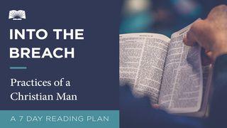 Into The Breach – Practices Of A Christian Man 1 Tesalonicenses 5:15-18 Reina Valera Contemporánea