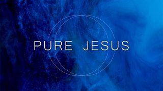 Pure Jesus 1 John 2:1-6 New Living Translation