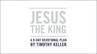 JESUS THE KING: An Easter Devotional By Timothy Keller Mark 1:14-15 New International Version