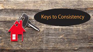 Keys To Consistency Daniel 6:10 The Message