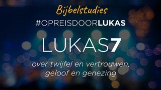 #OpreisdoorLukas-Lukas 7: over twijfel en vertrouwen, geloof en genezing Lukas 7:37-38 BasisBijbel