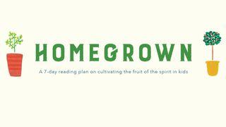 Homegrown: Cultivating Kids in the Fruit of the Spirit Mark 10:14 New Living Translation