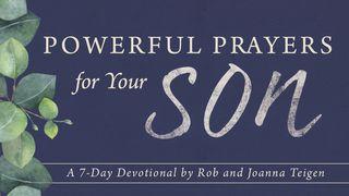 Powerful Prayers For Your Son By Rob & Joanna Teigen Ephesians 6:1-3 New International Version