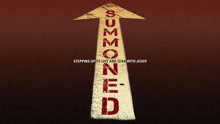 Summoned: Stepping Up To Live And Lead With Jesus Matendo 10:17-18 Biblia Habari Njema
