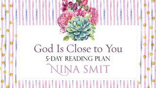 God Is Close To You By Nina Smit Psalms 34:17 New Living Translation