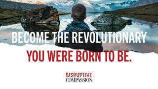 Disruptive Compassion Micah 6:8 New International Version