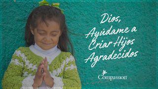 Dios, Ayúdame a Criar Hijos Agradecidos Efesios 1:18-23 Nueva Versión Internacional - Español