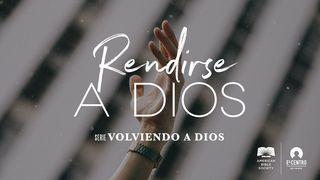 [Serie Volviendo a Dios] Rendirse a Dios Romanos 3:28 Nueva Versión Internacional - Español