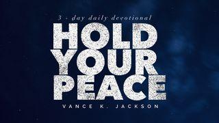 Hold Your Peace Exodus 14:14 New International Version