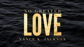 No Greater Love Mark 4:39 New Living Translation