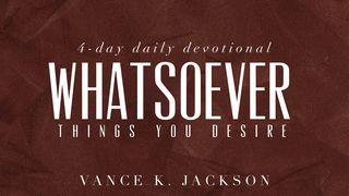 Whatsoever Things You Desire Mark 11:15-19 King James Version