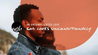 An Uncomplicated Love // God Loves Unconditionally  James 1:2-5 English Standard Version 2016