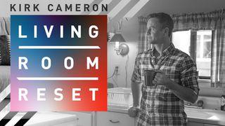 Living Room Reset w/Kirk Cameron Psalms 27:4 New King James Version