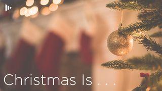Christmas Is . . . : Devotions From Time Of Grace  Luke 2:13 New International Version