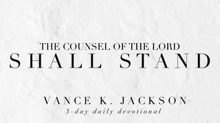 The Counsel Of The Lord Shall Stand. Luke 6:43-45 New International Version
