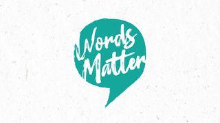 Love God Greatly: Words Matter Zechariah 8:14-17 The Message