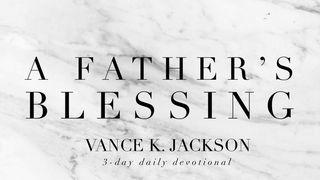 A Father’s Blessing Proverbs 13:22 New International Version