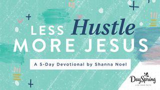 Less Hustle, More Jesus Salmi 27:4 Nuova Riveduta 2006