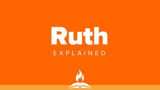 Ruth Explained | Romance & Redemption Ruth 1:16 New Living Translation