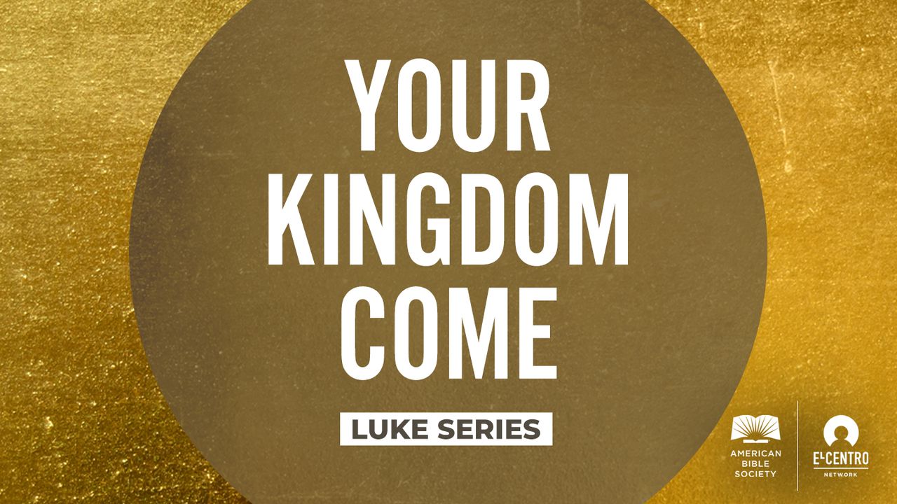 Luke - Your Kingdom Come