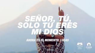 [Ahora es el momento: Lucas] Señor, tú, solo tú eres mi Dios Lucas 23:40-41 Nueva Versión Internacional - Español
