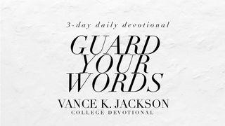 Guard Your Words Ecclesiastes 3:1-4 New International Version