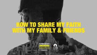 How To Share My Faith With My Family And Friends I Peter 3:15 New King James Version