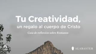 [Guía de reflexión sobre Romanos] Tu creatividad, un regalo al cuerpo de Cristo Romanos 12:5 Nueva Versión Internacional - Español